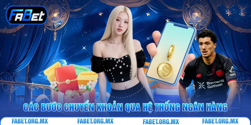 Các bước chuyển khoản qua hệ thống ngân hàng