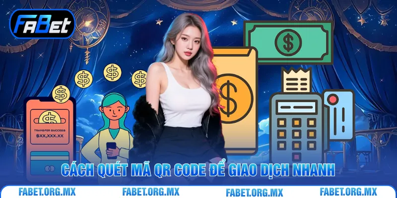 Cách quét mã QR Code để giao dịch nhanh