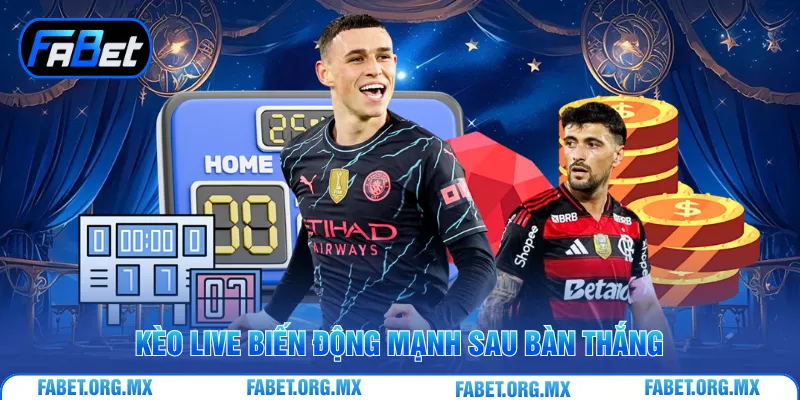 Kèo live biến động mạnh sau bàn thắng