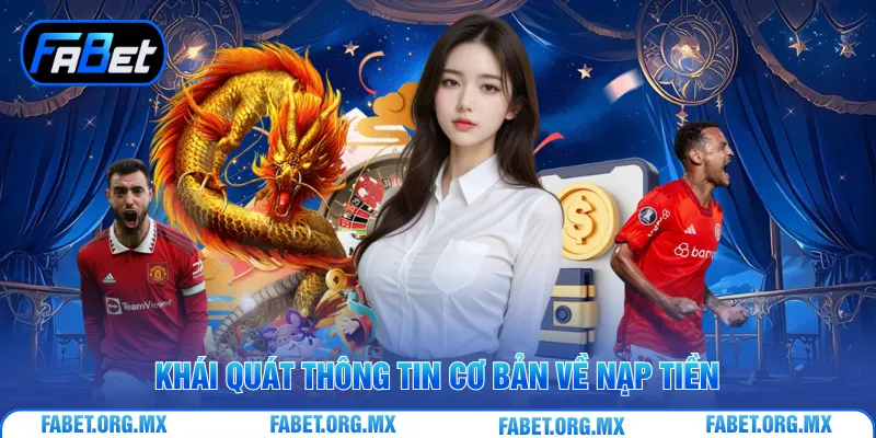 Khái quát thông tin cơ bản về nạp tiền