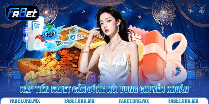 Nạp tiền Fabet cần đúng nội dung chuyển khoản