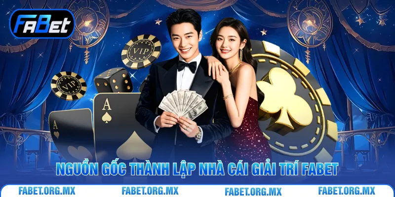 Nguồn gốc thành lập nhà cái giải trí Fabet