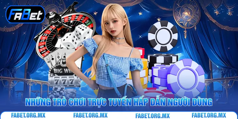 Những trò chơi trực tuyến hấp dẫn người dùng