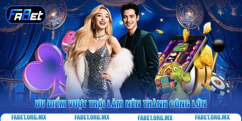 Ưu điểm vượt trội làm nên thành công lớn